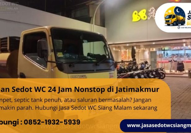 Layanan Sedot WC 24 Jam Nonstop di Jatimakmur